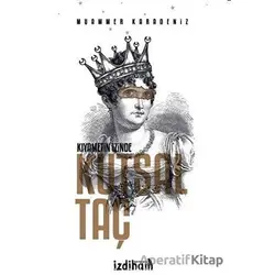 Kıyametin İzinde Kutsal Taç - Muammer Karadeniz - İzdiham