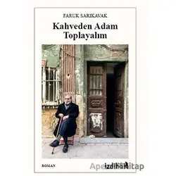 Kahveden Adam Toplayalım - Faruk Sarıkavak - İzdiham