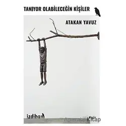 Tanıyor Olabileceğin Kişiler - Atakan Yavuz - İzdiham