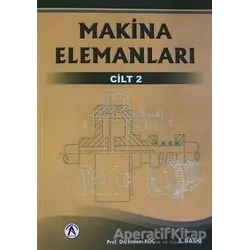 Makina Elemanları 2. Cilt - Erdem Koç - Akademisyen Kitabevi