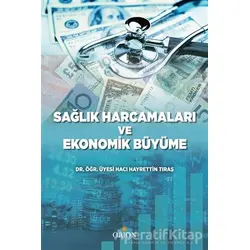 Sağlık Harcamaları ve Ekonomik Büyüme - Hayrettin Tıraş - Orion Kitabevi