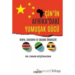 Çinin Afrikadaki Yumuşak Gücü - Ensar Küçükaltan - Orion Kitabevi