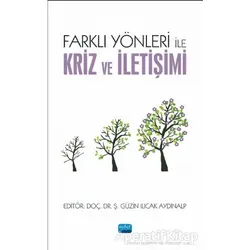 Farklı Yönleri ile Kriz ve İletişimi - Nagihan Çakar Bikiç - Nobel Akademik Yayıncılık