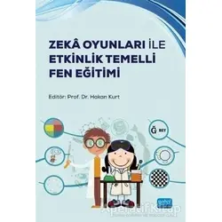 Zeka Oyunları ile Etkinlik Temelli Fen Eğitimi - Hakan Kurt - Nobel Akademik Yayıncılık