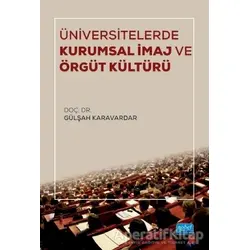 Üniversitelerde Kurumsal İmaj ve Örgüt Kültürü - Gülşah Karavardar - Nobel Akademik Yayıncılık