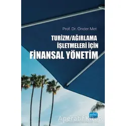 Turizm Ağırlama İşletmeleri İçin Finansal Yönetim - Önder Met - Nobel Akademik Yayıncılık