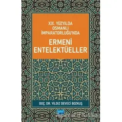 19. Yüzyılda Osmanlı İmparatorluğu’nda Ermeni Entelektüeller