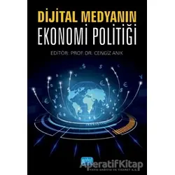 Dijital Medyanın Ekonomi Politiği - Cengiz Anık - Nobel Akademik Yayıncılık