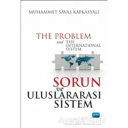 Sorun ve Uluslararası Sistem - Muhammet Savaş Kafkasyalı - Nobel Akademik Yayıncılık