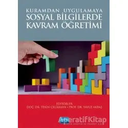 Kuramdan Uygulamaya Sosyal Bilgilerde Kavram Yönetimi - Tekin Çelikkaya - Nobel Akademik Yayıncılık