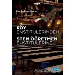 Köy Enstitülerinden Stem Öğretmen Enstitülerine - Bekir Yıldırım - Nobel Akademik Yayıncılık