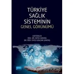 Türkiye Sağlık Sisteminin Genel Görünümü - Fatih Şantaş - Nobel Akademik Yayıncılık