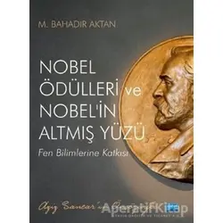 Nobel Ödülleri ve Nobelin Altmış Yüzü - M. Bahadır Aktan - Nobel Akademik Yayıncılık