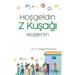 Hoşgeldin Z Kuşağı Müşterim - F. Özge Baruönü - Nobel Akademik Yayıncılık