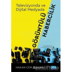 Televizyonda ve Dijital Medyada Görüntülü Habercilik - Hakan Cem Işıklar - Nobel Akademik Yayıncılık