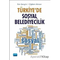 Türkiye’de Sosyal Belediyecilik - Çiğdem Akman - Nobel Akademik Yayıncılık