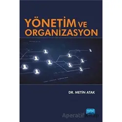Yönetim ve Organizasyon - Metin Atak - Nobel Akademik Yayıncılık