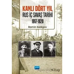 Kanlı Dört Yıl: Rus İç Savaş Tarihi 1917 - 1920 - Ramin Sadıgov - Nobel Akademik Yayıncılık