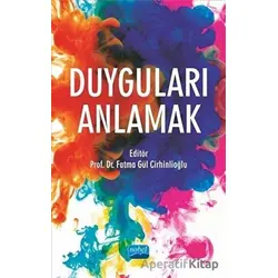 Duyguları Anlamak - Fatma Gül Cirhinlioğlu - Nobel Akademik Yayıncılık