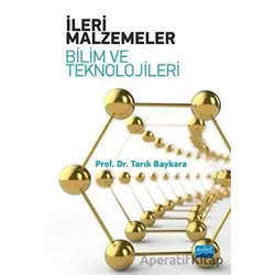 İleri Malzemeler - Bilim ve Teknolojileri - Tarık Baykara - Nobel Akademik Yayıncılık