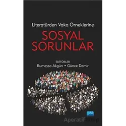 Literatürden Vaka Örneklerine Sosyal Sorunlar - Rumeysa Akgün - Nobel Akademik Yayıncılık