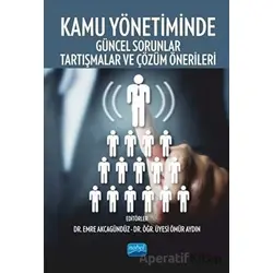 Kamu Yönetiminde Güncel Sorunlar Tartışmalar ve Çözüm Önerileri