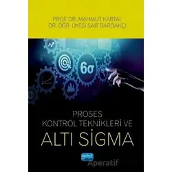 Proses Kontrol Teknikleri ve Altı Sigma - Sait Bardakçı - Nobel Akademik Yayıncılık