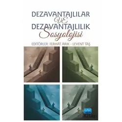 Dezavantajlılar ve Dezavantajlılık Sosyolojisi - Ferhat Arık - Nobel Akademik Yayıncılık