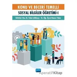 Konu ve Beceri Temelli Sosyal Bilgiler Öğretimi - 1 - Tekin Çelikkaya - Nobel Akademik Yayıncılık