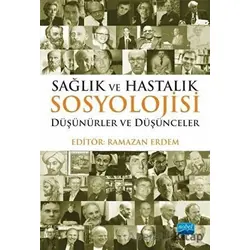 Sağlık ve Hastalık Sosyolojisi - Müjdat Yeşildal - Nobel Akademik Yayıncılık