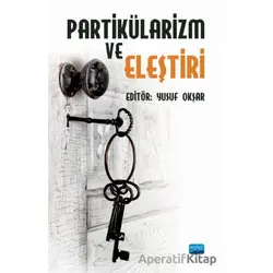 Partikülarizm ve Eleştiri - Yusuf Okşar - Nobel Akademik Yayıncılık