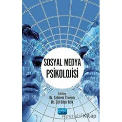 Sosyal Medya Psikolojisi - Şebnem Özdemir - Nobel Akademik Yayıncılık