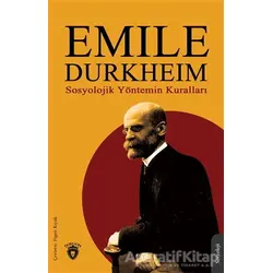 Sosyolojik Yöntemin Kuralları - Emile Durkheim - Dorlion Yayınları