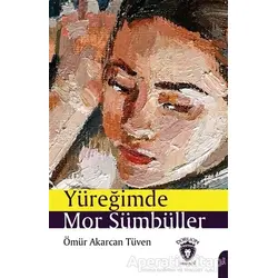Yüreğimde Mor Sümbüller - Ömür Akarcan Tüven - Dorlion Yayınları