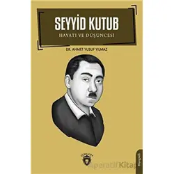 Seyyid Kutub Hayatı ve Düşüncesi - Ahmet Yusuf Yılmaz - Dorlion Yayınları