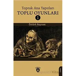 Toprak Ana Yapıtları Toplu Oyunları 1 - Öztürk Bayram - Dorlion Yayınları