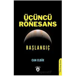 Üçüncü Rönesans Başlangıç - Can Elbir - Dorlion Yayınları