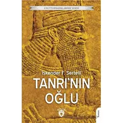 Unutturmadıklarımız Serisi - Tanrının Oğlu - İskender F. Sertelli - Dorlion Yayınları