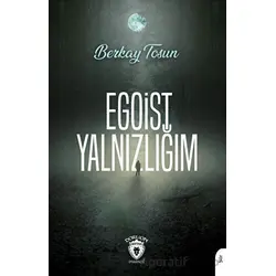 Egoist Yalnızlığım - Berkay Tosun - Dorlion Yayınları