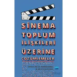 Sinema Toplum İlişkileri Üzerine Çözümlemeler - Kolektif - Nobel Akademik Yayıncılık