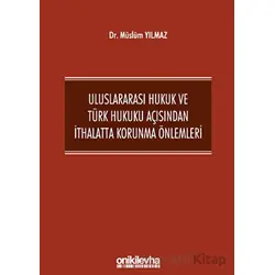 Uluslararası Hukuk ve Türk Hukuku Açısından İthalatta Korunma Önlemleri
