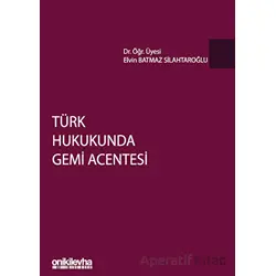 Türk Hukukunda Gemi Acentesi - Elvan Batmaz Silahtaroğlu - On İki Levha Yayınları