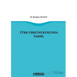 Türk Vergi Hukukunda Tahsil - İbrahim Olgun - On İki Levha Yayınları