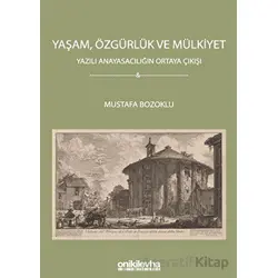 Yaşam, Özgürlük ve Mülkiyet - Yazılı Anayasacılığın Ortaya Çıkışı