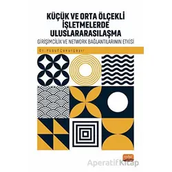 Küçük ve Orta Ölçekli İşletmelerde Uluslararasılaşma - Yusuf Çukurçayır - Nobel Bilimsel Eserler