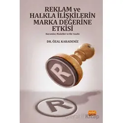 Reklam ve Halkla İlişkilerin Marka Değerine Etkisi - Özal Karadeniz - Nobel Bilimsel Eserler