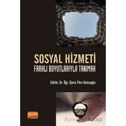 Sosyal Hizmeti Farklı Boyutlarıyla Tanımak - Ceylan Sülü Akgül - Nobel Bilimsel Eserler