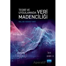 Teori Ve Uygulamada Veri Madenciliği - Hidayet Takçı - Nobel Akademik Yayıncılık