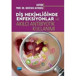 Diş Hekimliğinde Enfeksiyonlar ve Akılcı Antibiyotik Kullanımı