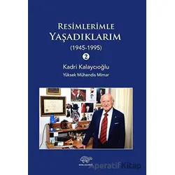 Resimlerimle Yaşadıklarım 2 (1945-1995) - Kadri Kalaycıoğlu - Ürün Yayınları